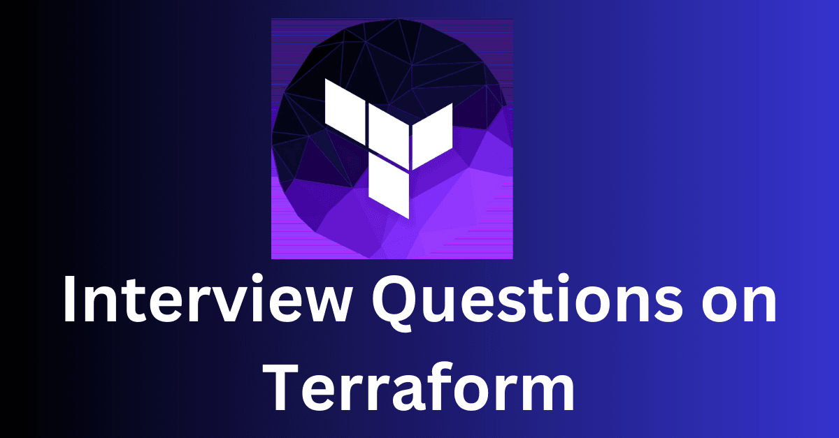 Day 71: Let's Prepare for Some Interview Questions on Terraform 🔥